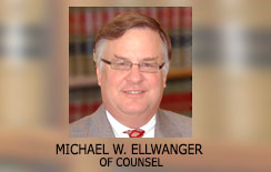 Michael W. Ellwanger, of Councel
